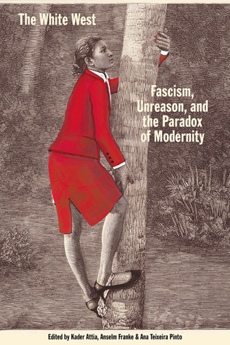 The White West: Fascism, Unreason, and the Paradox of Modernity book cover by 