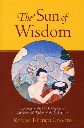 The Sun of Wisdom: Teachings on the Noble Nagarjuna's Fundamental Wisdom of the Middle Way book cover by Khenpo Tsultrim Gyamtso