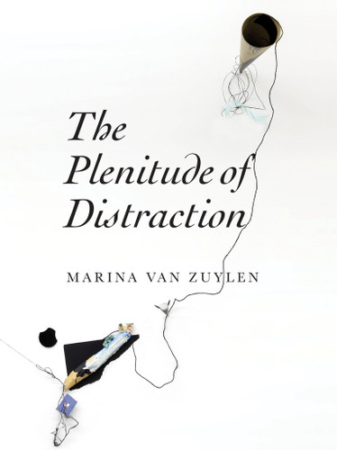 The Plenitude of Distraction book cover by Marina Van Zuylen