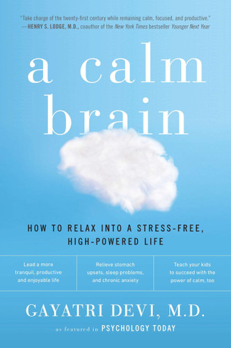 A Calm Brain: How to Relax into a Stress-Free, High-Powered Life book cover by Gayatri Devi