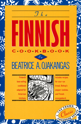 The Finnish Cookbook: Finland's best-selling cookbook adapted for American kitchens Includes recipes for sour rye bread, Bishop's pepper cookies, and Finnnish smorgasbord (International Cookbook Series) book cover by Beatrice Ojakangas