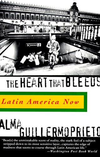 The Heart That Bleeds: Latin America Now book cover by Alma Guillermoprieto