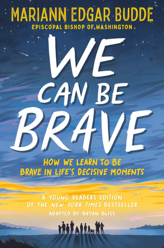 We Can Be Brave: How We Learn to Be Brave in Life's Decisive Moments book cover by Mariann Edgar Budde