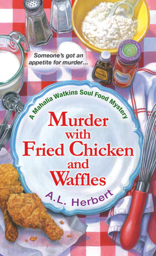 Murder with Fried Chicken and Waffles (A Mahalia Watkins Mystery) book cover by A.L. Herbert