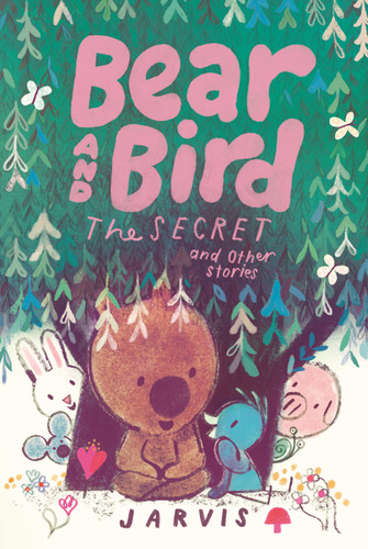 Bear and Bird: The Secret and Other Stories (Bear and Bird) book cover by Jarvis