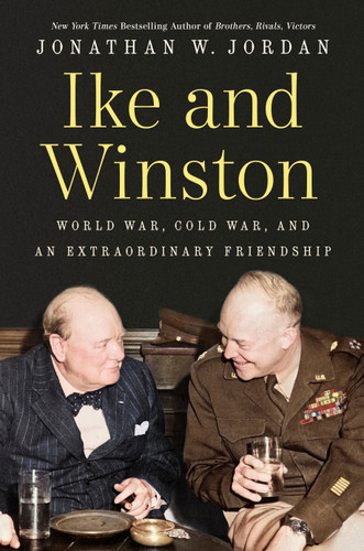 Ike and Winston: World War, Cold War, and an Extraordinary Friendship book cover by Jonathan W. Jordan