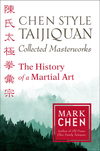 Chen Style Taijiquan Collected Masterworks: The History of a Martial Art book cover by Mark Chen
