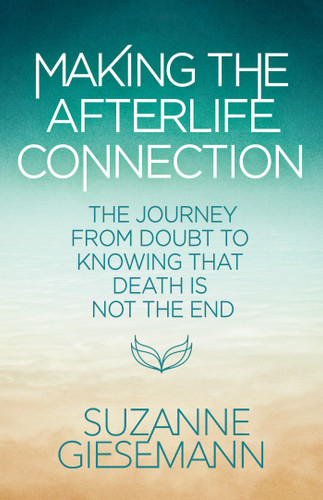 Making the Afterlife Connection: The Journey from Doubt to Knowing That Death Is Not the End book cover by Suzanne Giesemann
