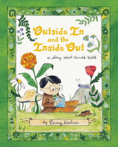 Outside In and the Inside Out: A Story About Arnold Lobel book cover by Emmy Kastner
