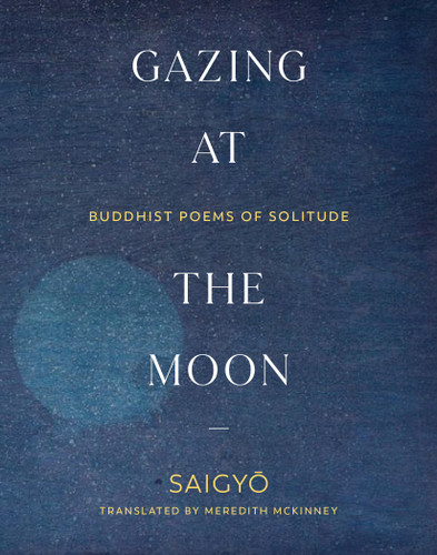 Gazing at the Moon: Buddhist Poems of Solitude book cover by Saigyo