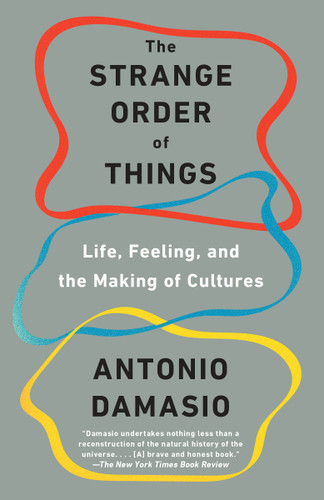 The Strange Order of Things: Life, Feeling, and the Making of Cultures book cover by Antonio Damasio