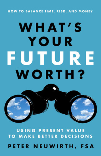 What's Your Future Worth?: Using Present Value to Make Better Decisions book cover by Peter Neuwirth