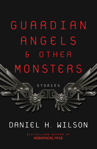 Guardian Angels and Other Monsters book cover by Daniel H. Wilson