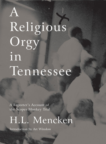 A Religious Orgy in Tennessee: A Reporter's Account of the Scopes Monkey Trial book cover by H.L. Mencken