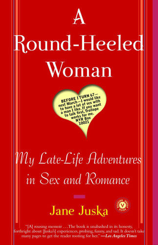 A Round-Heeled Woman: My Late-Life Adventures in Sex and Romance book cover by Jane Juska