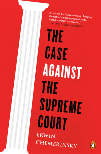 The Case Against the Supreme Court book cover by Erwin Chemerinsky