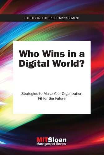 Who Wins in a Digital World?: Strategies to Make Your Organization Fit for the Future (The Digital Future of Management) book cover by MIT Sloan Management Review