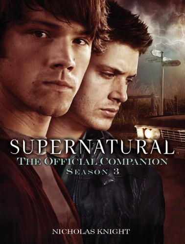 Supernatural: The Official Companion Season 3 (Supernatural: The Official Companion) book cover by Nicholas Knight