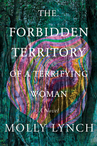 The Forbidden Territory of A Terrifying Woman: A Novel book cover by Molly Lynch