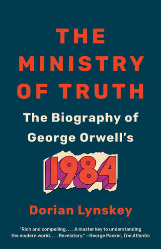 The Ministry of Truth: The Biography of George Orwell's 1984 book cover by Dorian Lynskey
