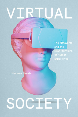 Virtual Society: The Metaverse and the New Frontiers of Human Experience book cover by Herman Narula
