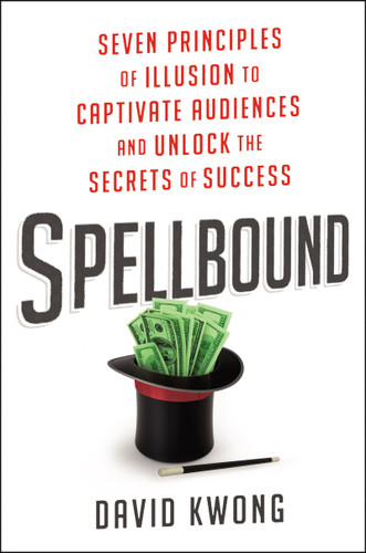 Spellbound: Seven Principles of Illusion to Captivate Audiences and Unlock the Secrets of Success Cover