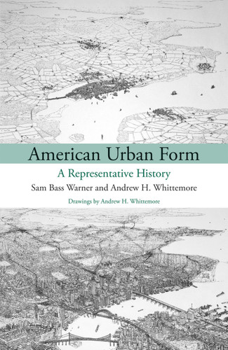American Urban Form: A Representative History (Urban and Industrial Environments) book cover by Sam Bass Warner, Jr., Andrew Whittemore