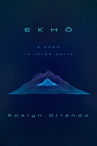 EKHO: A Poem in Three Parts book cover by Roslyn Orlando