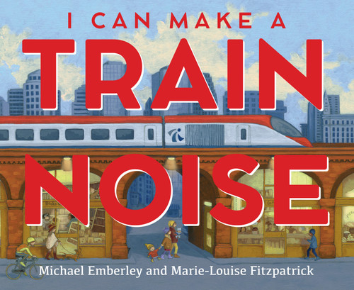 I Can Make a Train Noise book cover by Michael Emberley, Marie-Louise Fitzpatrick