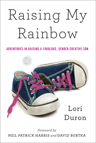 Raising My Rainbow: Adventures in Raising a Fabulous, Gender Creative Son book cover by Lori Duron