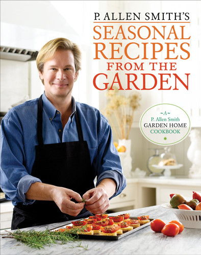 P. Allen Smith's Seasonal Recipes from the Garden: A Garden Home Cookbook book cover by P. Allen Smith