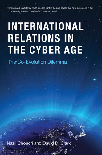 International Relations in the Cyber Age: The Co-Evolution Dilemma book cover by Nazli Choucri, David D. Clark