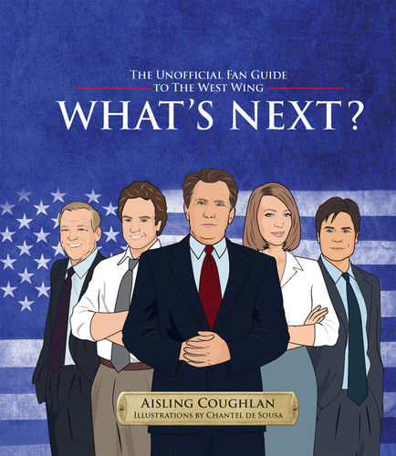 What's Next?: The Unofficial Fan Guide to The West Wing book cover by Aisling Coughlan
