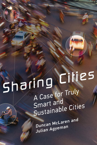 Sharing Cities: A Case for Truly Smart and Sustainable Cities (Urban and Industrial Environments) book cover by Duncan McLaren, Julian Agyeman