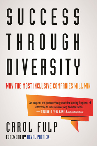Success Through Diversity: Why the Most Inclusive Companies Will Win book cover by Carol Fulp