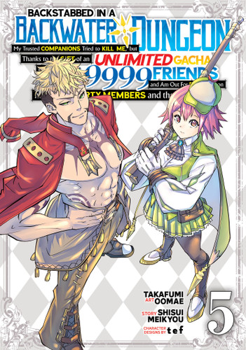 Backstabbed in a Backwater Dungeon: My Party Tried to Kill Me, But Thanks to an Infinite Gacha I Got LVL 9999 Friends and Am Out For Revenge (Manga) Vol. 5 (Backstabbed in a Backwater Dungeon (Manga)) book cover by Shisui Meikyou