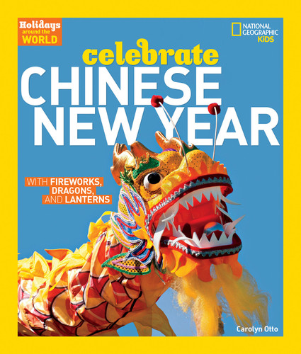 Holidays Around the World: Celebrate Chinese New Year: With Fireworks, Dragons, and Lanterns (Holidays Around the World) book cover by Carolyn Otto