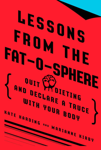 Lessons from the Fat-o-sphere: Quit Dieting and Declare a Truce with Your Body book cover by Kate Harding, Marianne Kirby