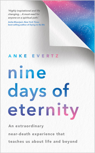 Nine Days of Eternity: An Extraordinary Near-Death Experience That Teaches Us About Life and Beyond book cover by Anke Evertz