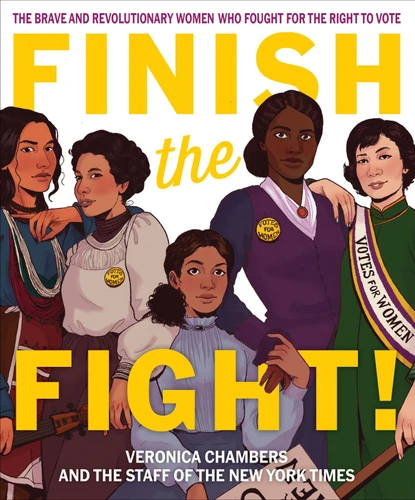 Finish the Fight!: The Brave and Revolutionary Women Who Fought for the Right to Vote book cover by Veronica Chambers, The Staff of The New York Times