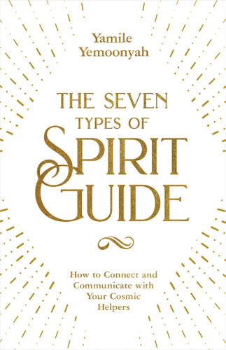 The Seven Types of Spirit Guide: How to Connect and Communicate with Your Cosmic Helpers book cover by Yamile Yemoonyah