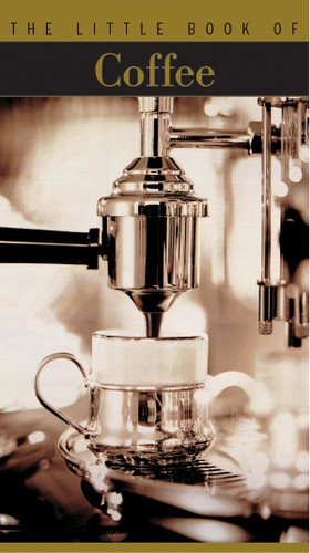 The Little Book of Coffee (Little Book of . . .) book cover by Alain Stella