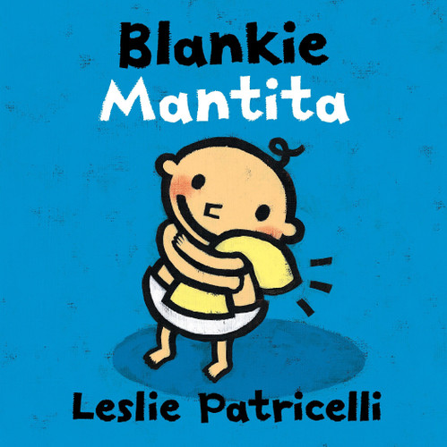 Blankie/Mantita: (A Comforting Bilingual Spanish-English Story About Security Objects and Letting Go for Babies and Toddlers) (Leslie Patricelli Board Books) book cover by Leslie Patricelli