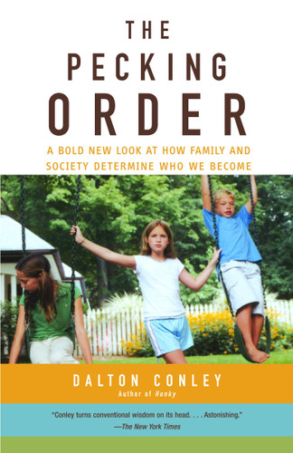 The Pecking Order: A Bold New Look at How Family and Society Determine Who We Become book cover by Dalton Conley