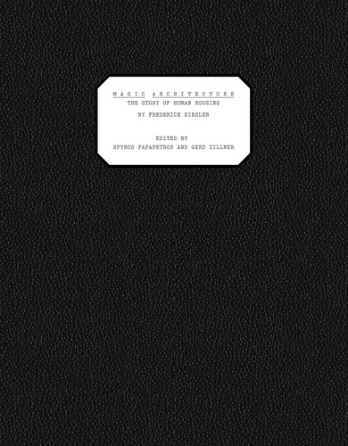 Magic Architecture: The Story of Human Housing book cover by Frederick Kiesler