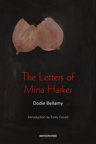The Letters of Mina Harker (Semiotext(e) / Native Agents) book cover by Dodie Bellamy