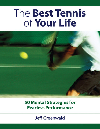 The Best Tennis of Your Life: 50 Mental Strategies For Fearless Performance book cover by Jeff Greenwald