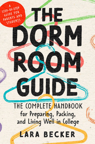 The Dorm Room Guide: The Complete Handbook for Preparing, Packing, and Living Well in College book cover by Lara Becker