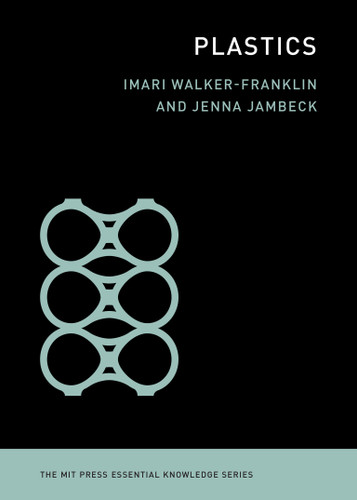 Plastics (The MIT Press Essential Knowledge series) book cover by Imari Walker-Franklin, Jenna Jambeck
