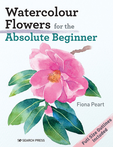 Watercolour Flowers for the Absolute Beginner (ABSOLUTE BEGINNER ART) book cover by Fiona Peart